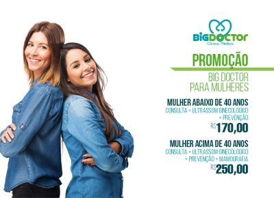 Promoção Big Doctor para você mulher que ama se cuidar!
