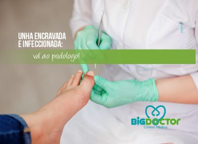 Unha encravada e infeccionada: vá ao Podologo!