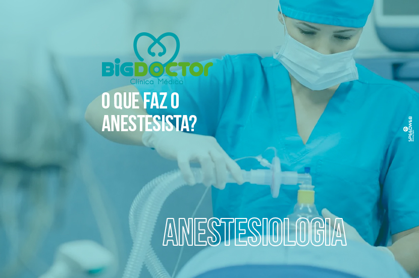 O que faz o Anestesista Clínica Big Doctor