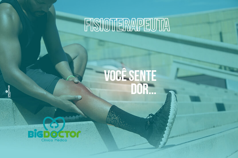 Você sente dor…