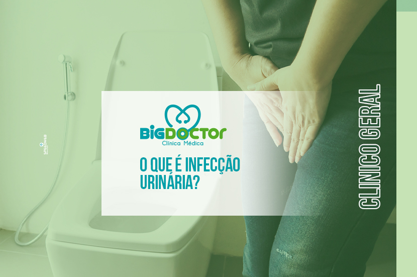 O que é infecção urinária? Clínica Big Doctor O que é infecção urinária? Clínica Big Doctor