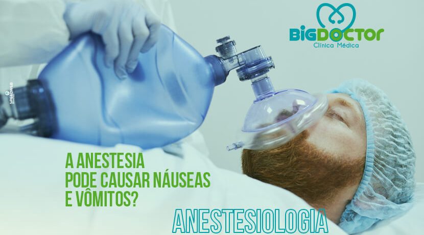 A anestesia pode causar náuseas e vômitos?