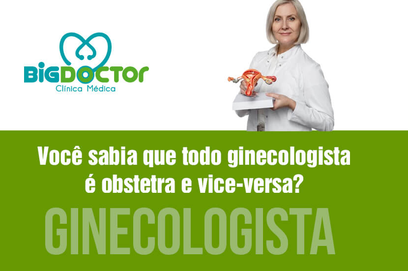 Você sabia que todo Ginecologista é Obstetra e vice-versa?