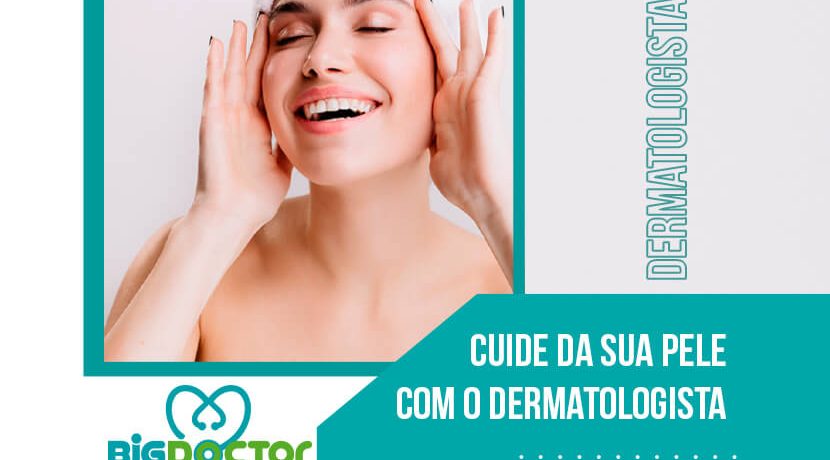 Cuide da sua pele com o dermatologista