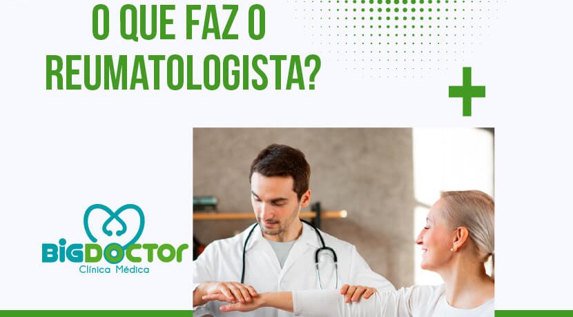 O que faz o Reumatologista?