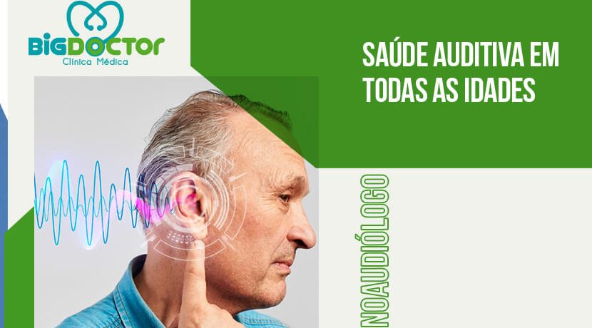Saúde auditiva em todas as idades